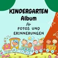 Produktbild: Kindergarten Album für Fotos und Erinnerungen: Ein Erinnerungsalbum mit viel Platz für eigene Fotos und Notizen | farbige Gestaltung | Format 21 x 21 cm | glänzendes Softcover