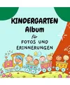 Produktbild: Kindergarten Album für Fotos und Erinnerungen: Ein Erinnerungsalbum mit viel Pl