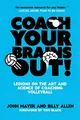 Produktbild: Coach Your Brains Out: Lessons On The Art And Science Of Coaching Volleyball