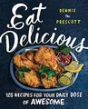 Produktbild: Eat Delicious: 125 Recipes for Your Daily Dose of Awesome – An Adventurous Cookbook of Global Comfort Food with Stunning Photography