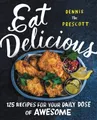 Produktbild: Eat Delicious: 125 Recipes for Your Daily Dose of by Prescott, Dennis 0062456032