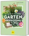 Produktbild: Das große GU Handbuch Gartengestaltung: Das Standardwerk für die Praxis – Planung & Gestaltung für Anfänger und Profis (GU Gartengestaltung)