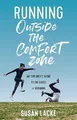 Produktbild: Running Outside the Comfort Zone: An Explorer's Guide to the Edges of Running