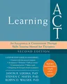 Produktbild: Learning ACT, 2nd Edition: An Acceptance and Commitment Therapy Skills-Training Manual for Therapists