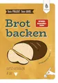Produktbild: Dein Projekt. Dein Guide. Brot backen: from zero to hero