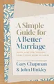 Produktbild: A Simple Guide for a Better Marriage: Quick, Practical Insights Every Couple Needs to Thrive