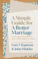 Produktbild: Gary D Chapman John Hinkley Simple Guide for a Better Marriage, A (Taschenbuch)