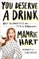 Produktbild: Mamrie Hart You Deserve a Drink (Taschenbuch)