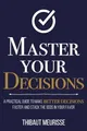 Produktbild: Master Your Decisions: A Practical ..., Meurisse, Thiba