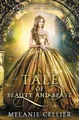 Produktbild: A Tale of Beauty and Beast A Retelling of Beauty and the Beast Melanie Cellier