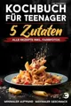 Produktbild: Kochbuch für Teenager – 5 Zutaten: alle Rezepte inkl. Buch Carabeus Verlag