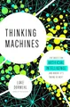 Produktbild: Thinking Machines: The Quest for Artificial Intelligence--and Where It's Taking Us Next