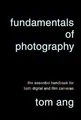 Produktbild: Fundamentals of Photography: The Essential Handbook for Both Digital and Film Cameras