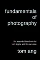 Produktbild: Fundamentals of Photography: The Essential..., Ang, Tom
