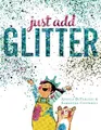 Produktbild: Angela DiTerlizzi Just Add Glitter (Gebundene Ausgabe)