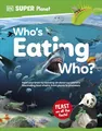 Produktbild: DK Super Planet Who’s Eating Who?