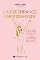 Produktbild: L'Indépendance émotionnelle - Libre d'être soi et de choisir sa vie