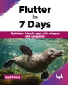 Produktbild: Flutter in 7 Days: Build user-friendly apps with widgets and navigation (English Edition)