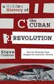 Produktbild: A Hidden History of the Cuban Revolution: How the Working Class Shaped the Guerillas' Victory: How the Working Class Shaped the Guerrilla Victory