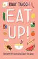 Produktbild: Eat Up: Food, Appetite and Eating What You Want by Tandoh, Ruby 1781259593