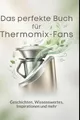 Produktbild: Das perfekte Buch für Thermomix-Fans Sarah Schmitt