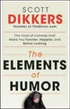 Produktbild: The Elements of Humor: The Tools of Comedy that Make You Funnier, Happier, and Better Looking