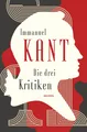 Produktbild: Die drei Kritiken - Kritik der reinen Vernunft. Kritik der praktischen Vern ...
