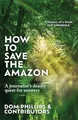 Produktbild: How to Save the Amazon: A journalist's deadly quest for answers