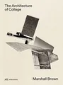 Produktbild: The Architecture of Collage: Marshall Brown