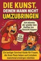Produktbild: Die Kunst, deinen Mann nicht umzubringen: Ein lustiger Survival-Guide für Frauen, die ihren Mann lieben und trotzdem manchmal erwürgen möchten