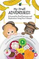 Produktbild: My Fruit Adventures: A Journal for Food Discovery and Exploration Using Your 5 Senses (Growing Adventurous Eaters)