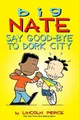 Produktbild: Big Nate: Say Good-bye to Dork City (Volume 12) by Peirce, Lincoln 1449462251