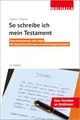 Produktbild: So schreibe ich mein Testament: Ohne Rechtsanwalt, ohne Notar; Mit Musterformulierungen und Gestaltungsvorschlägen; Walhalla Rechtshilfen