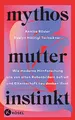 Produktbild: Mythos Mutterinstinkt: Wie moderne Hirnforschung uns von alten Rollenbildern befreit und Elternschaft neu denken lässt - Von Muttertät und Matreszenz