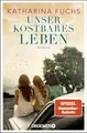 Produktbild: Unser kostbares Leben: Roman. Von der Bestseller-Autorin von 
