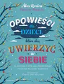 Produktbild: Opowieści dla dzieci, które chcą uwierzyć w siebie. 35 historii o tym, jak ...)