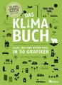 Produktbild: Das Klimabuch: Alles, was man wissen muss, in 50 Grafiken. Grafischer Guide zum Klimawandel, Von wissenschaftlichen Fakten zu globalen Lösungen, ... bekämpfen können (Unsere Welt in 50 Grafiken)
