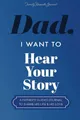 Produktbild: Dad, I Want to Hear Your Story: A Father’s Guided Journal To Share His Life & His Love (Hear Your Story Books)