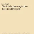 Produktbild: Die Schule der magischen Tiere 01 [Hörspiel], Auer, Margit