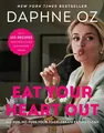 Produktbild: Daphne Oz Eat Your Heart Out (Gebundene Ausgabe) (US IMPORT)