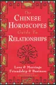 Produktbild: The Chinese Horoscopes Guide to Relationships: Love and Marriage, Friendship and Business