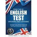 Produktbild: Pass the B1 English Test: Speaking and Listening: An essential guide to british citizenship and settlement / indefinite leave to remain (ILR) 100s of ... & answers (The British Citizen Series)