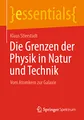 Produktbild: Die Grenzen der Physik in Natur und Technik: Vom Atomkern zur Galaxie (essentials)