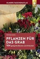 Produktbild: Pflanzen für das Grab: 184 geeignete Blumen und Str... | Buch | Zustand sehr gut