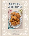 Produktbild: Measure with Your Heart: Southern Home Cooking to Feed Your Family and Soul: A Cookbook
