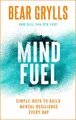 Produktbild: Mind Fuel: Simple Ways to Build Mental..., Grylls, Bear