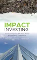 Produktbild: Impact Investing: Transforming How We Make Money While Making a Difference