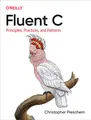 Produktbild: Fluent C: Principles, Practices, and Patterns