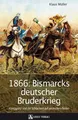 Produktbild: 1866: Bismarcks deutscher Bruderkrieg Klaus Müller