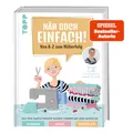 Produktbild: Näh doch einfach mit SewSimple!: Von A-Z zum Näherfolg. Das Sew-Simple-Prinzip: Nähen lernen mit drei Modulen. Wissen, Spaß, Modelle